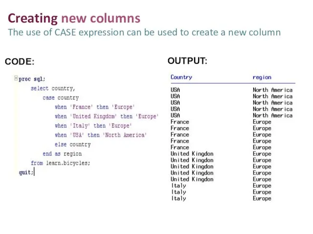 Creating new columns The use of CASE expression can be used