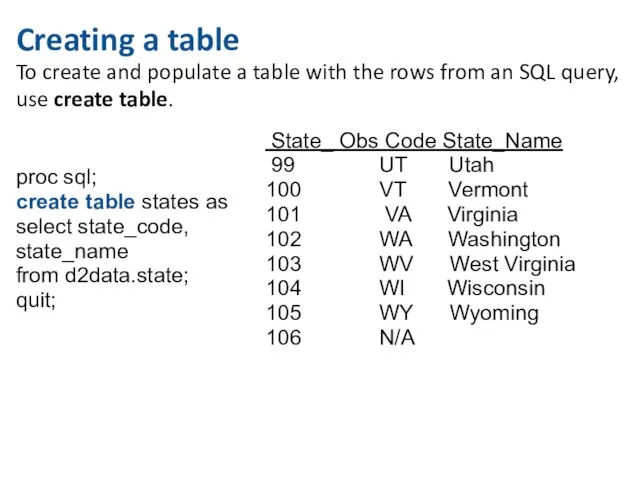 Creating a table To create and populate a table with the