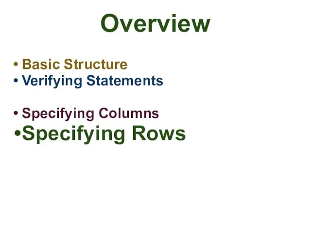 Overview Basic Structure Verifying Statements Specifying Columns Specifying Rows