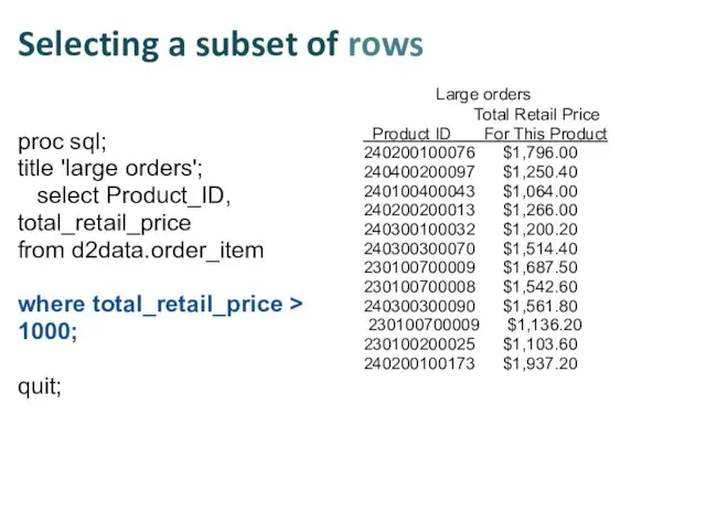 Selecting a subset of rows proc sql; title 'large orders'; select