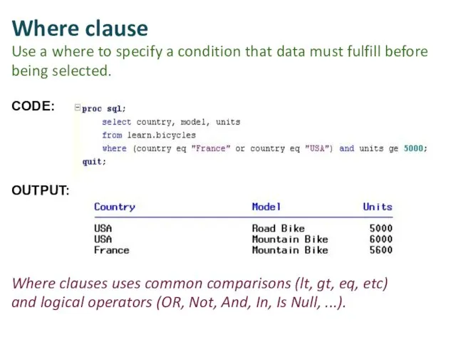 Where clause Use a where to specify a condition that data