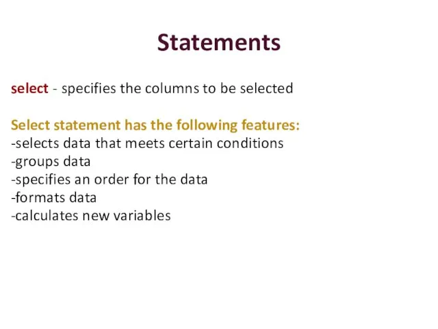 Statements select - specifies the columns to be selected Select statement
