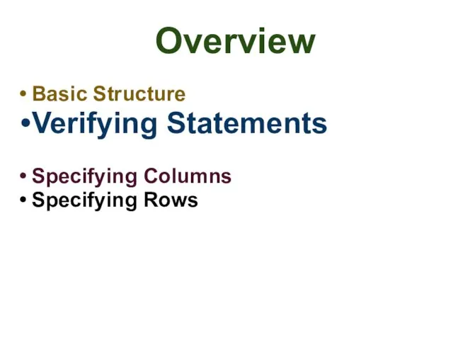 Basic Structure Verifying Statements Specifying Columns Specifying Rows Overview