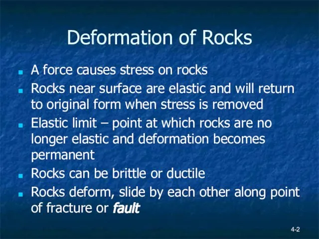 4- Deformation of Rocks A force causes stress on rocks Rocks