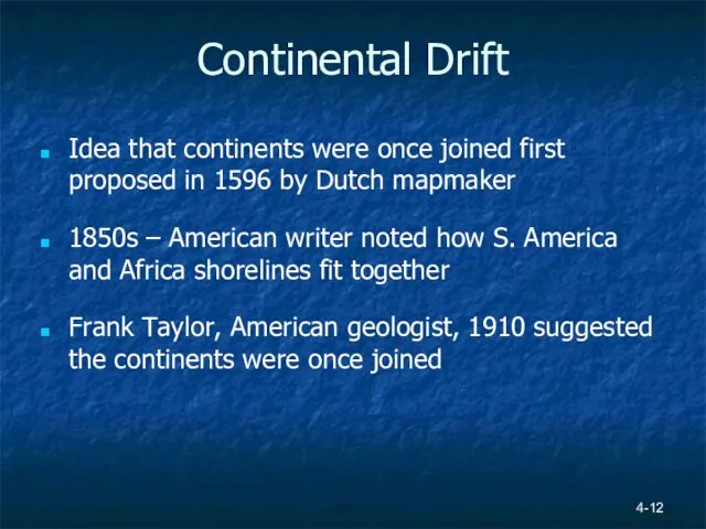 4- Continental Drift Idea that continents were once joined first proposed