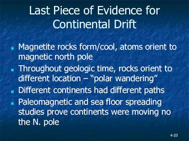 Last Piece of Evidence for Continental Drift Magnetite rocks form/cool, atoms