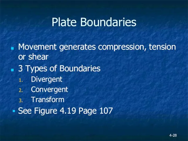 Plate Boundaries Movement generates compression, tension or shear 3 Types of