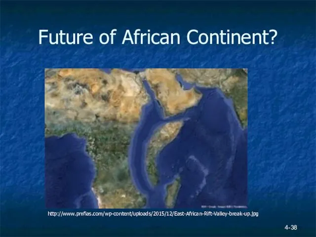 Future of African Continent? 4- http://www.pmfias.com/wp-content/uploads/2015/12/East-African-Rift-Valley-break-up.jpg