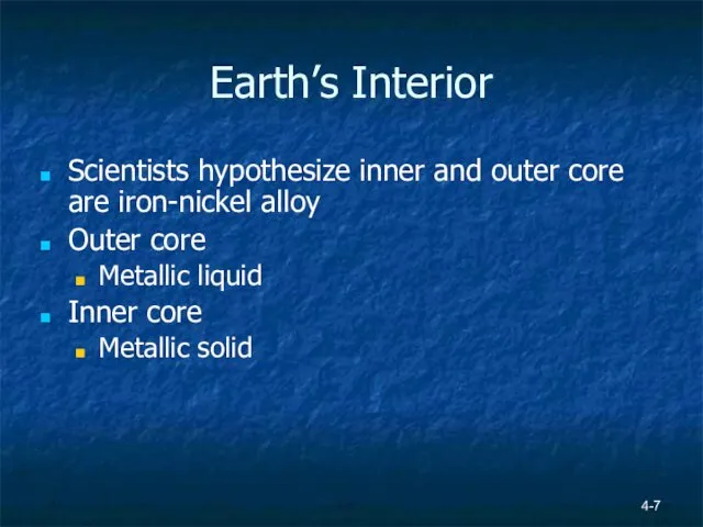 Earth’s Interior Scientists hypothesize inner and outer core are iron-nickel alloy