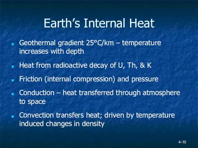 4- Earth’s Internal Heat Geothermal gradient 25°C/km – temperature increases with