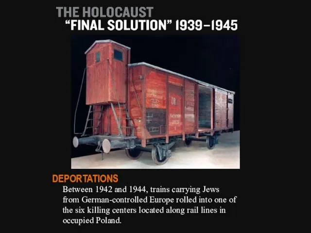 Between 1942 and 1944, trains carrying Jews from German-controlled Europe rolled