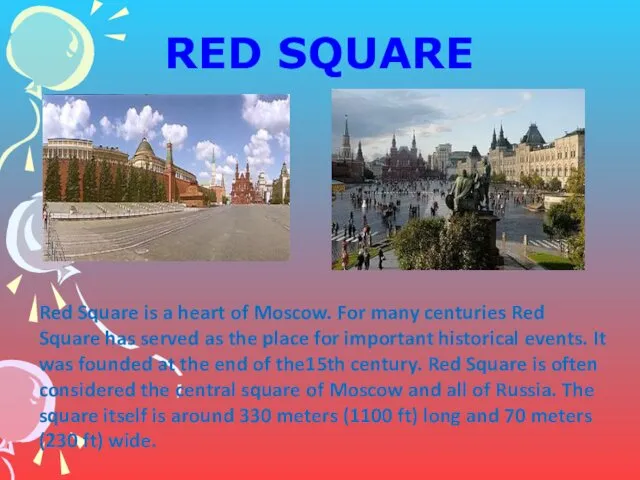 RED SQUARE Red Square is a heart of Moscow. For many