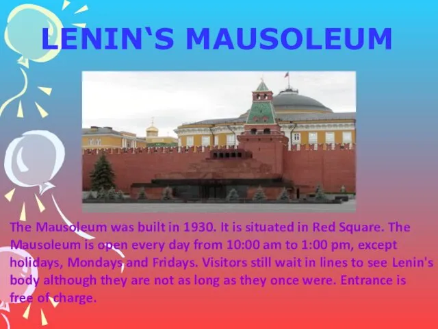 LENIN‘S MAUSOLEUM The Mausoleum was built in 1930. It is situated