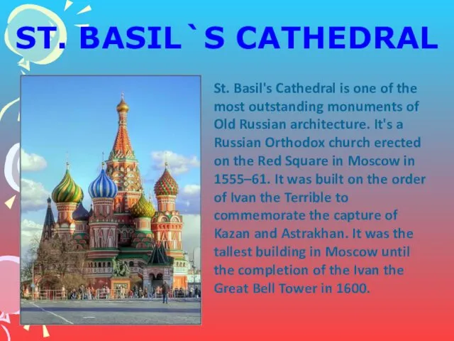 ST. BASIL`S CATHEDRAL St. Basil's Cathedral is one of the most