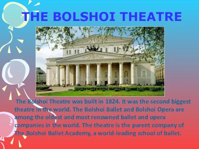 THE BOLSHOI THEATRE The Bolshoi Theatre was built in 1824. It