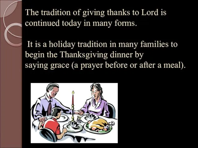 The tradition of giving thanks to Lord is continued today in