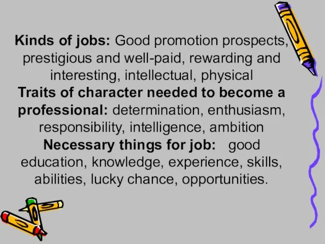 Kinds of jobs: Good promotion prospects, prestigious and well-paid, rewarding and