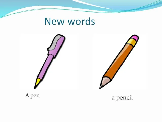 New words A pen a pencil