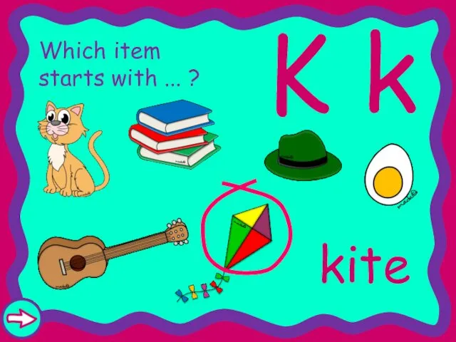 K k Which item starts with ... ? kite