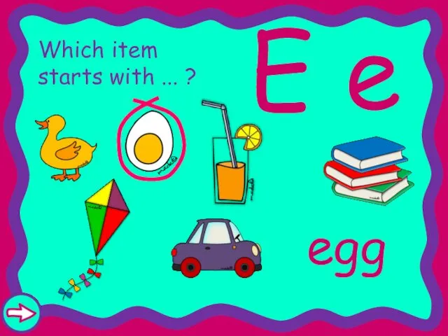 E e Which item starts with ... ? egg