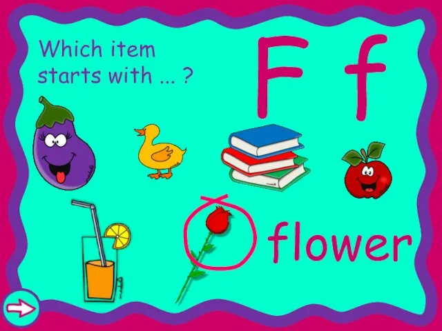 F f Which item starts with ... ? flower