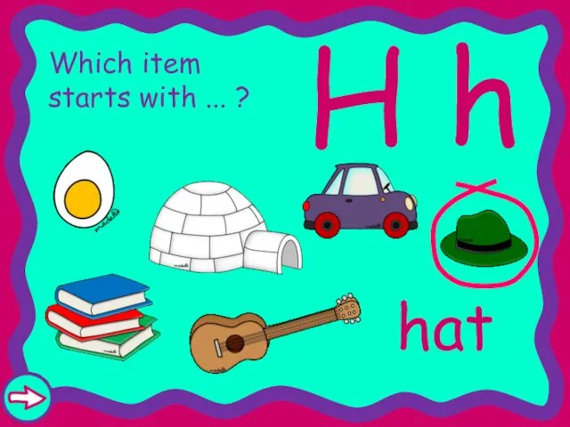 H h Which item starts with ... ? hat