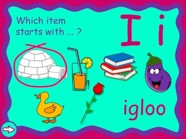 I i Which item starts with ... ? igloo