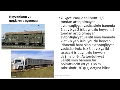 Heyvanların və quşların daşınması Yükgötürmə qabiliyyəti 2,5 tondan artıq olmayan avtonəqliyyat