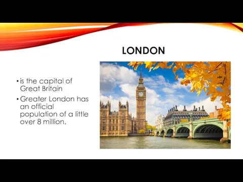 LONDON is the capital of Great Britain Greater London has an