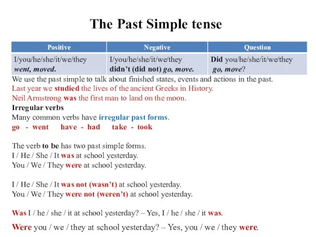 The Past Simple tense We use the past simple to talk