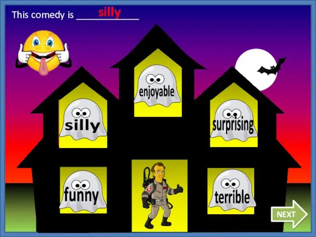 NEXT This comedy is ____________ silly