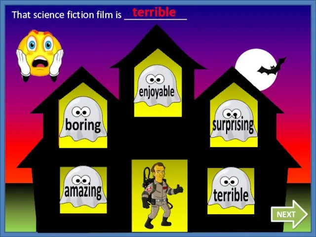 NEXT That science fiction film is ____________ terrible
