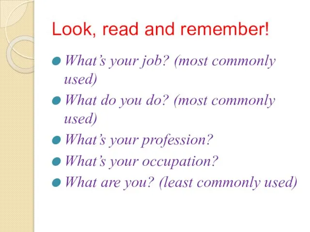 Look, read and remember! What’s your job? (most commonly used) What