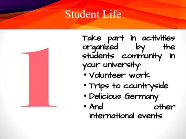 Student Life Take part in activities organized by the students community