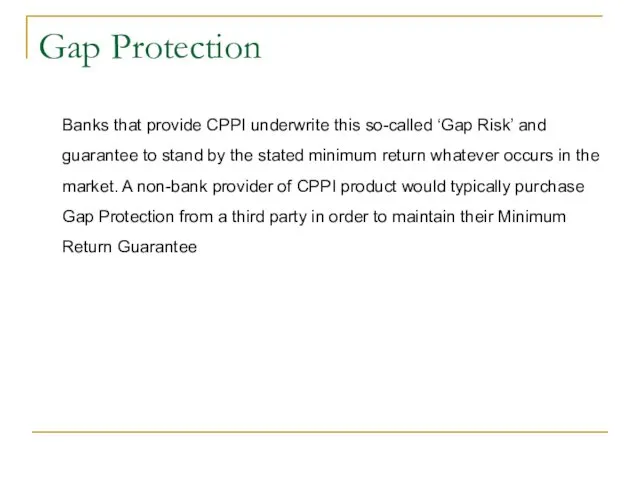 Gap Protection Banks that provide CPPI underwrite this so-called ‘Gap Risk’