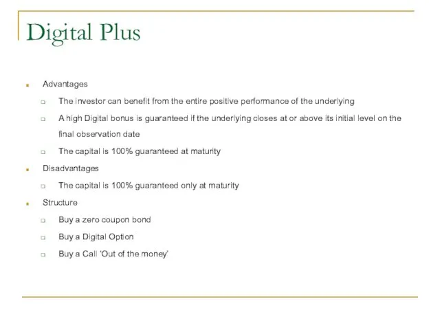 Digital Plus Advantages The investor can benefit from the entire positive