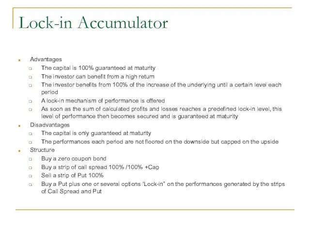 Lock-in Accumulator Advantages The capital is 100% guaranteed at maturity The
