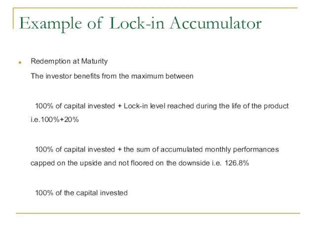 Example of Lock-in Accumulator Redemption at Maturity The investor benefits from