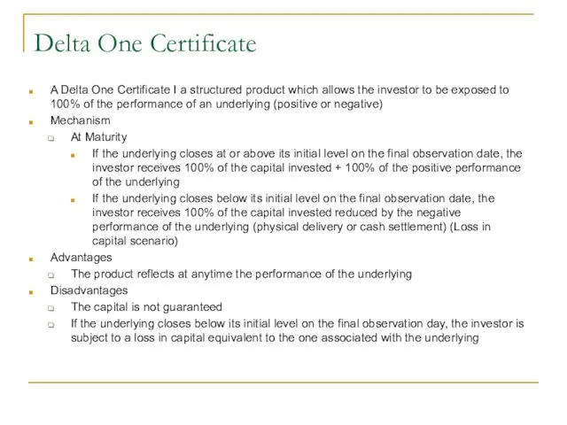 Delta One Certificate A Delta One Certificate I a structured product