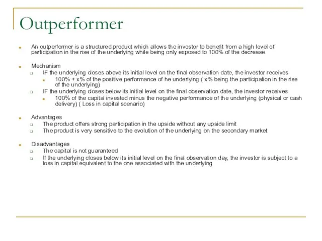 Outperformer An outperformer is a structured product which allows the investor