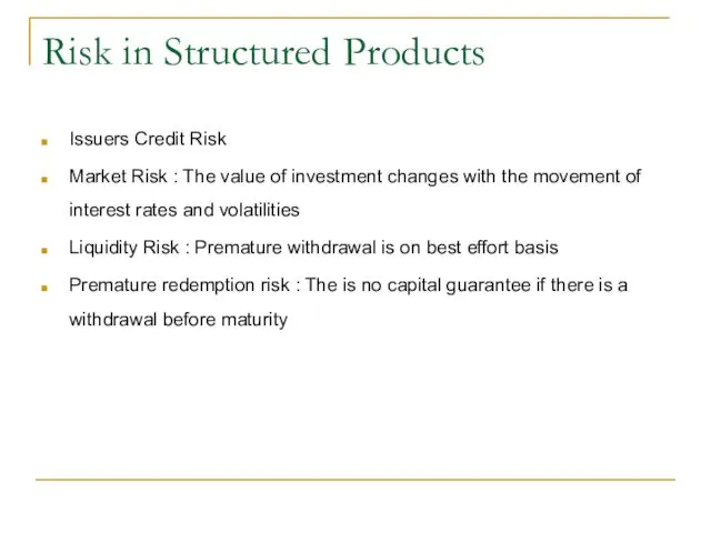 Risk in Structured Products Issuers Credit Risk Market Risk : The
