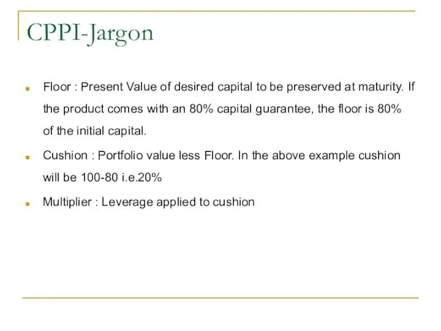 CPPI-Jargon Floor : Present Value of desired capital to be preserved