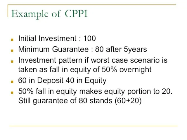 Example of CPPI Initial Investment : 100 Minimum Guarantee : 80