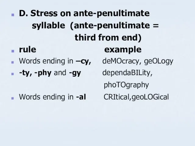 D. Stress on ante-penultimate syllable (ante-penultimate = third from end) rule