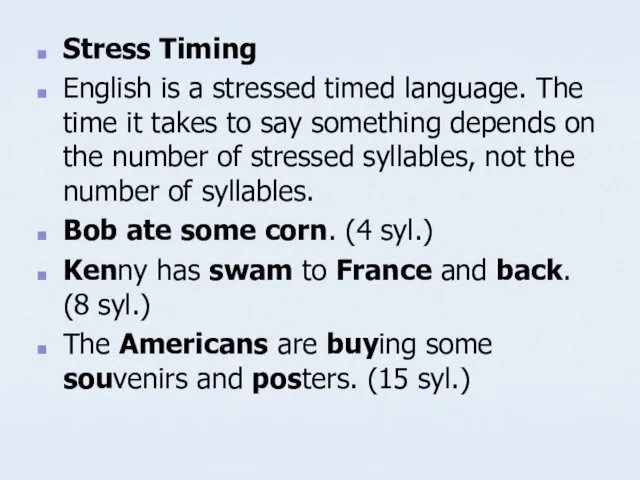 Stress Timing English is a stressed timed language. The time it