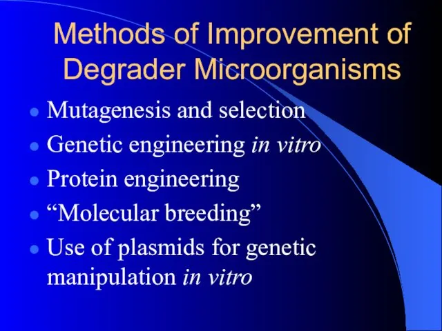 Methods of Improvement of Degrader Microorganisms Mutagenesis and selection Genetic engineering