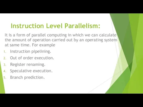 Instruction Level Parallelism: It is a form of parallel computing in