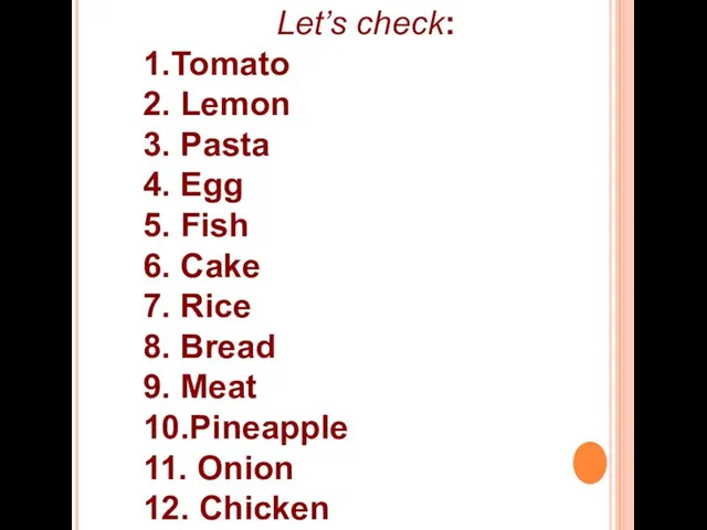 Let’s check: 1.Tomato 2. Lemon 3. Pasta 4. Egg 5. Fish