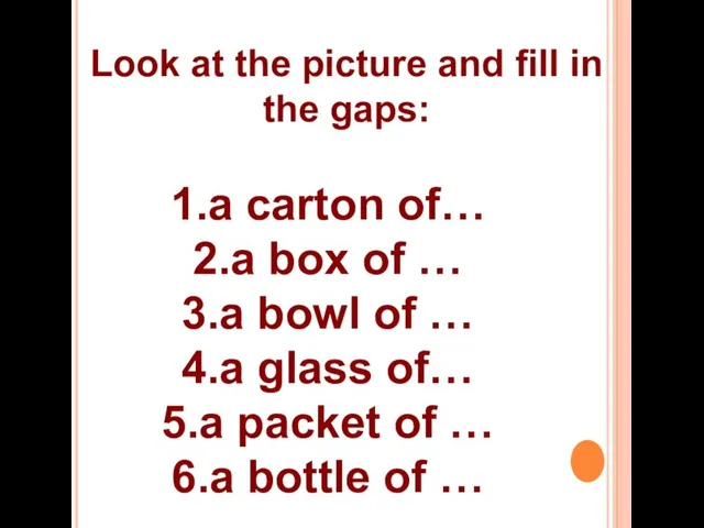Look at the picture and fill in the gaps: a carton