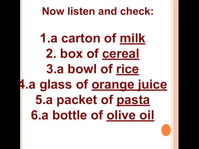 Now listen and check: a carton of milk box of cereal